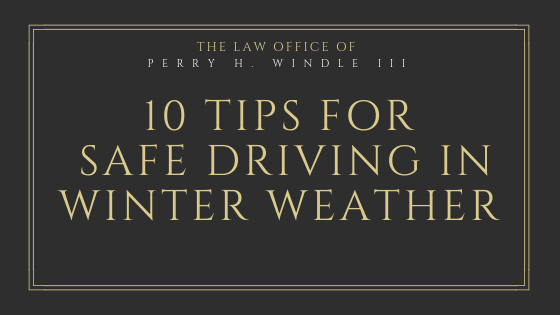 Winter Weather Driving Tips-The Law Office of Perry H. Windle III